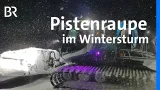 Nachtschicht am Nebelhorn: Pistenraupe im Wintersturm | Schwaben + Altbayern | BR Nachtschicht am Nebelhorn: Pistenraupe im Wintersturm | Schwaben + Altbayern | BR