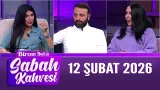 Bircan Bali ile Sabah Kahvesi 12 Şubat 2026