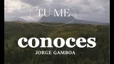 Tú Me Conoces – Jorge Gamboa (Video Oficial)