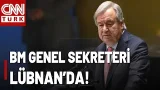 BM Genel Sekreteri İsrail'in Vurduğu Lübnan'da! İşte O Açıklamalar...