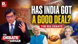 Debate With Arnab: Mother of All Deals Inked With EU. Has India Cut A Good Deal?