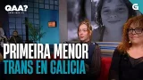 ? Sara, a primeira MENOR TRANS en GALICIA | QUEN ANDA AÍ?