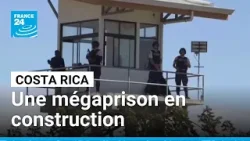 Costa Rica : Une mégaprison antigang sur le modèle de celle du Salvador • FRANCE 24