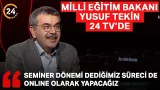 Milli Eğitim Bakanı Yusuf Tekin: Seminer Dönemi Dediğimiz Süreci de Online Olarak Yapacağız.