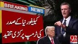 California Governor Criticizes Trump Harshly | Breaking News | 92NewsHD California Governor Criticizes Trump Harshly | Breaking News | 92NewsHD