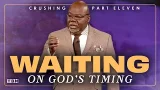 Your Patience WILL Be Rewarded | Full Sermon | T.D. Jakes