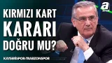 Mustafa Çulcu, Kayserispor - Trabzonspor Maçının Tartışmalı Pozisyonlarını Yorumladı!