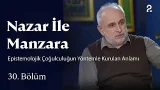 Epistemolojik Çoğulculuğun Yöntemle Kurulan Anlamı | Nazar ile Manzara | 30. Bölüm @trt2 Epistemolojik Çoğulculuğun Yöntemle Kurulan Anlamı | Nazar ile Manzara | 30. Bölüm @trt2