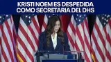 Kristi Noem es despedida como Secretaria del DHS. | FOX 7 Español