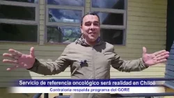 SERVICIO DE REFERENCIA ONCOLÓGICO SERÁ REALIDAD EN CHILOÉ: CONTRALORÍA RESPALDA PROGRAMA DEL GORE.
