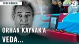 Orhan Kaynak, Sevenleri Tarafından Son Yolculuğuna Uğurlandı