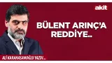 Yeni Akit - Ali Karahasanoğlu: Bülent Arınç’a reddiye..