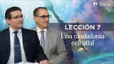 LECCIÓN 7 - UNA CIUDADANÍA CELESTIAL | Lecciones de la Biblia | Trimestre 1 | 2026
