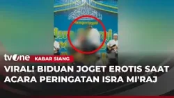 Video Biduan Joget Erotis di Acara Isra Mi'raj Viral di Medsos! | Kabar Siang