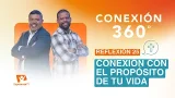Conexión 360° | #25: Conexión con el propósito de tu vida Conexión 360° | #25: Conexión con el propósito de tu vida