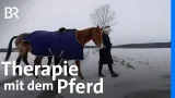 Reittherapie: Loslassen und sich halten lassen | Lernen mit Pferden | Stationen | BR