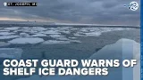 Coast Guard warns about the dangers of shelf ice after risky viral video