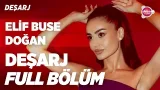 Elif Buse Doğan | Deşarj FULL BÖLÜM #elifbusedoğan