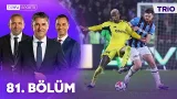 Trabzonspor - Fenerbahçe Maçının Tartışmalı Pozisyonları | Trio 81. Bölüm