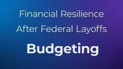 Financial Resilience After Federal Layoffs: Budgeting
