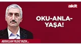 Yeni Akit - Abdullah Yıldız: Oku-anla-yaşa! Yeni Akit - Abdullah Yıldız: Oku-anla-yaşa!