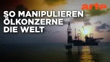 Im Würgegriff der Ölkonzerne - Die Leugnung (1/2) | Doku HD Reupload | ARTE