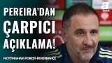 Nottingham Forest 1-2 Fenerbahçe | Vitor Pereira Maç Sonu Basın Toplantısı
