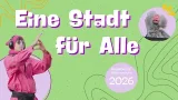 Eine Stadt für Alle 2026 Eine Stadt für Alle 2026