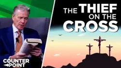 The Thief on the Cross | Counterpoint with Mike Hixson & BJ Clarke