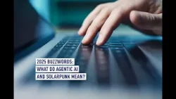 2025 buzzwords: Solarpunk and Agentic AI. What do they mean?