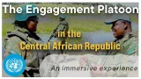 The Engagement Platoon - UN Peacekeeping in the Central African Republic. #centralafricanrepublic