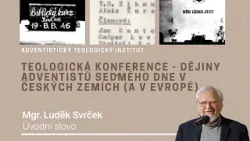 Úvodní slovo: Mgr. Luděk Svrček (1/5) | Dějiny adventistů sedmého dne v českých zemích a v Evropě Úvodní slovo: Mgr. Luděk Svrček (1/5) | Dějiny adventistů sedmého dne v českých zemích a v Evropě