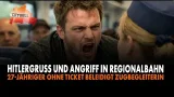 Angriff auf Zugbegleiterin - Hitlerguß und Spuckattacke Angriff auf Zugbegleiterin - Hitlerguß und Spuckattacke