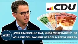 BÜRGERGELD: CDU verspricht bei Wahlsieg "grundlegende Reform" - Das sind die geplanten Schritte