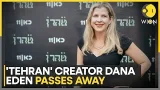 'Tehran' Producer Dana Eden Found Dead In Athens Hotel | WION